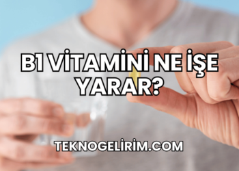 B1 Vitamini Ne İşe Yarar?