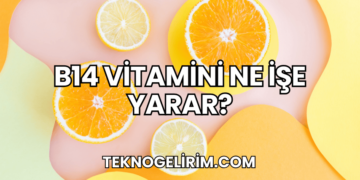 B14 Vitamini Ne İşe Yarar?