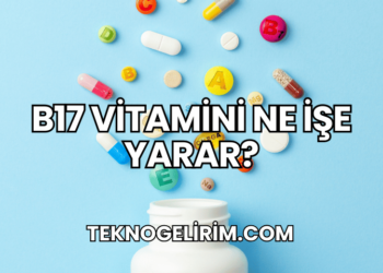 B17 Vitamini Ne İşe Yarar?
