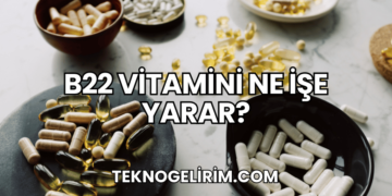 B22 Vitamini Ne İşe Yarar?