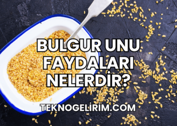 Bulgur Unu Faydaları Nelerdir?