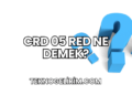 CRD 05 RED Ne Demek?