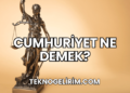 Cumhuriyet Ne Demek?