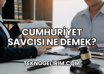 Cumhuriyet Savcısı Ne Demek?