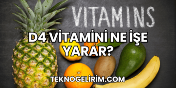 D4 Vitamini Ne İşe Yarar?