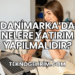 Danimarka'da Nelere Yatırım Yapılmalıdır?