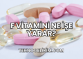 F Vitamini Ne İşe Yarar?