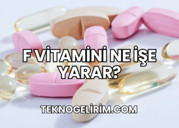 F Vitamini Ne İşe Yarar?