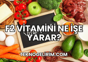 F2 Vitamini Ne İşe Yarar?