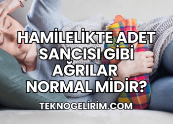 Hamilelikte Adet Sancısı Gibi Ağrılar Normal midir?