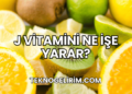 J Vitamini Ne İşe Yarar?
