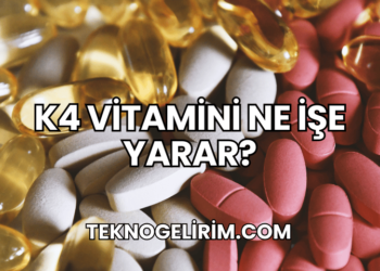K4 Vitamini Ne İşe Yarar?
