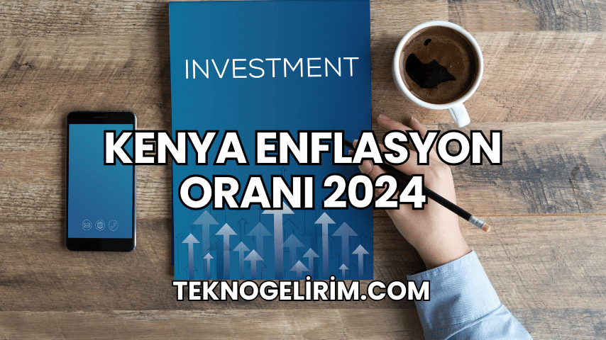 Kenya Enflasyon Oranı 2024