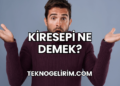 Kiresepi Ne Demek?