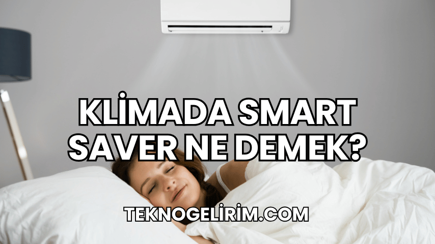 Klimada Smart Saver Ne Demek?