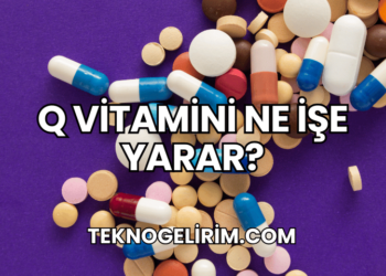 Q Vitamini Ne İşe Yarar?