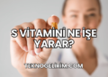 S Vitamini Ne İşe Yarar?
