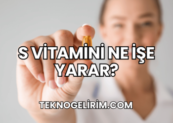 S Vitamini Ne İşe Yarar?
