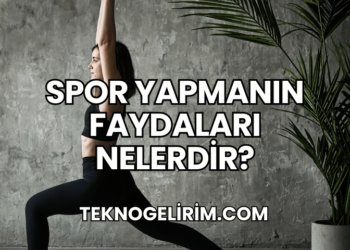 Spor Yapmanın Faydaları Nelerdir?
