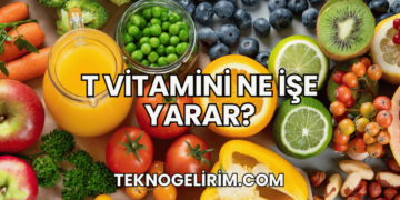 T Vitamini Ne İşe Yarar?