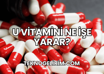 U Vitamini Ne İşe Yarar?