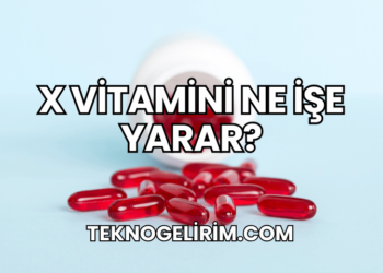 X Vitamini Ne İşe Yarar?