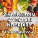 Yiyeceklerin Faydaları Nelerdir?