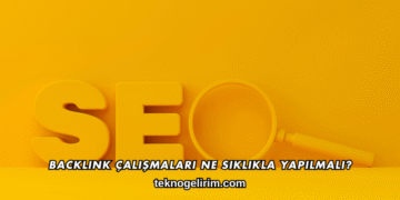 Backlink Çalışmaları Ne Sıklıkla Yapılmalı?