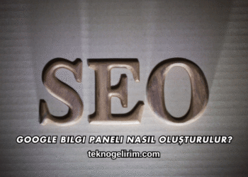 Google Bilgi Paneli Nasıl Oluşturulur?