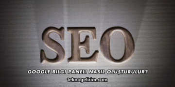 Google Bilgi Paneli Nasıl Oluşturulur?