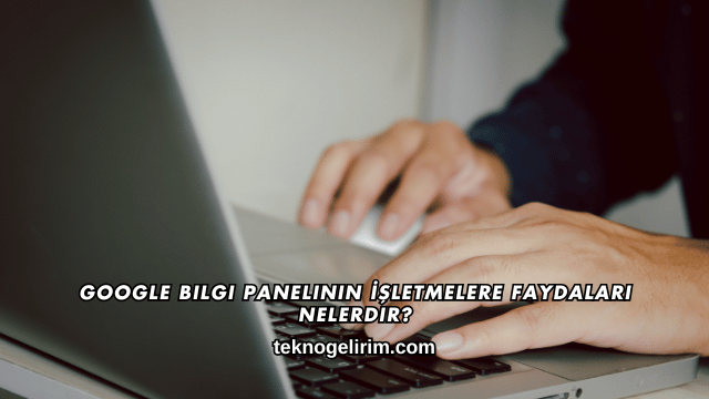 Google Bilgi Paneli Oluşturma Hizmeti Nedir?