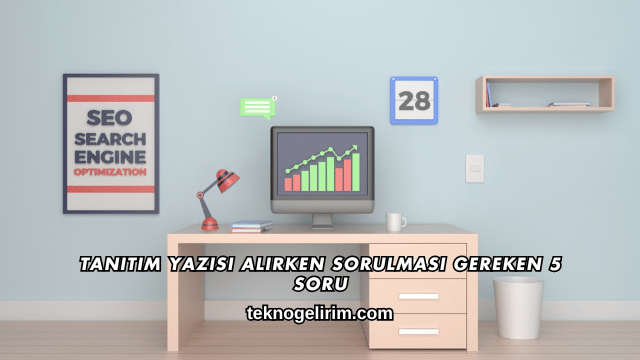 Tanıtım Yazısı Alırken Sorulması Gereken 5 Soru