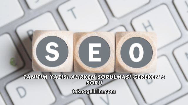 Tanıtım Yazısı Alırken Sorulması Gereken 5 Soru