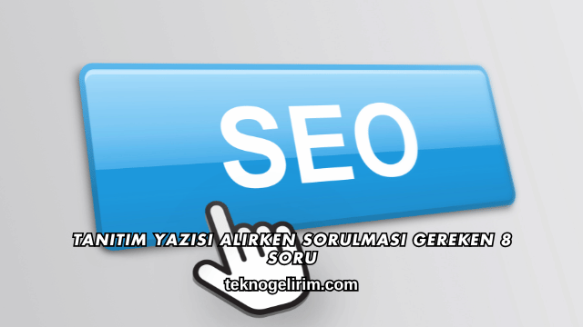 Tanıtım Yazısı Alırken Sorulması Gereken 8 Soru